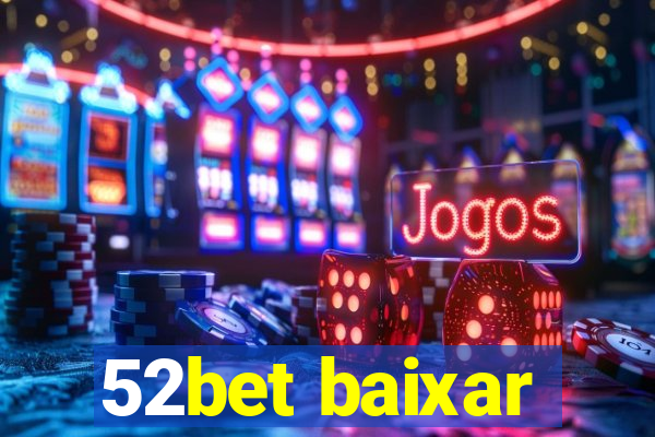 52bet baixar